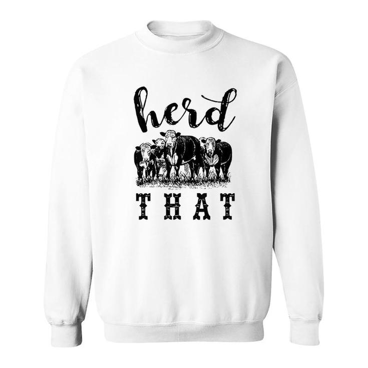 Herd That Farmers And Cow Lovers Sweatshirt