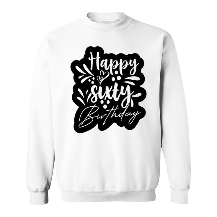 Hhappy Sixty Birthday Graphic Black Sweatshirt