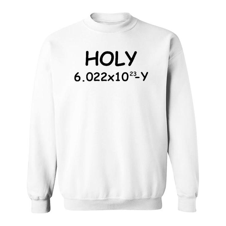 Holy Moley Avogadro Funny Science Major Gift For Teacher Sweatshirt