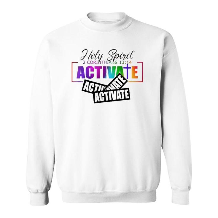 Holy Spirit Activate Activate Activate Gifts Sweatshirt