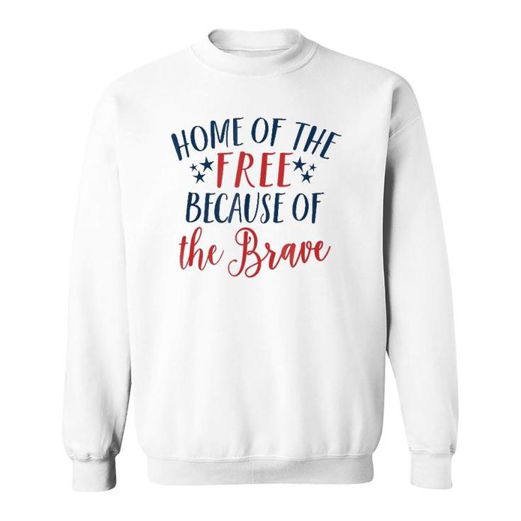 Home Of The Free Because The Brave Patriotic  4Th July Sweatshirt