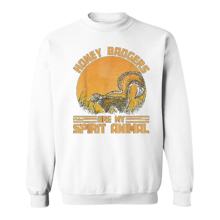 Honey Badgers Are My Spirit Animal Honey Badger Sweatshirt