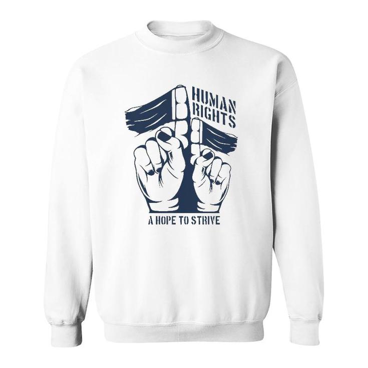 Human Rights A Hope To Strive Sweatshirt