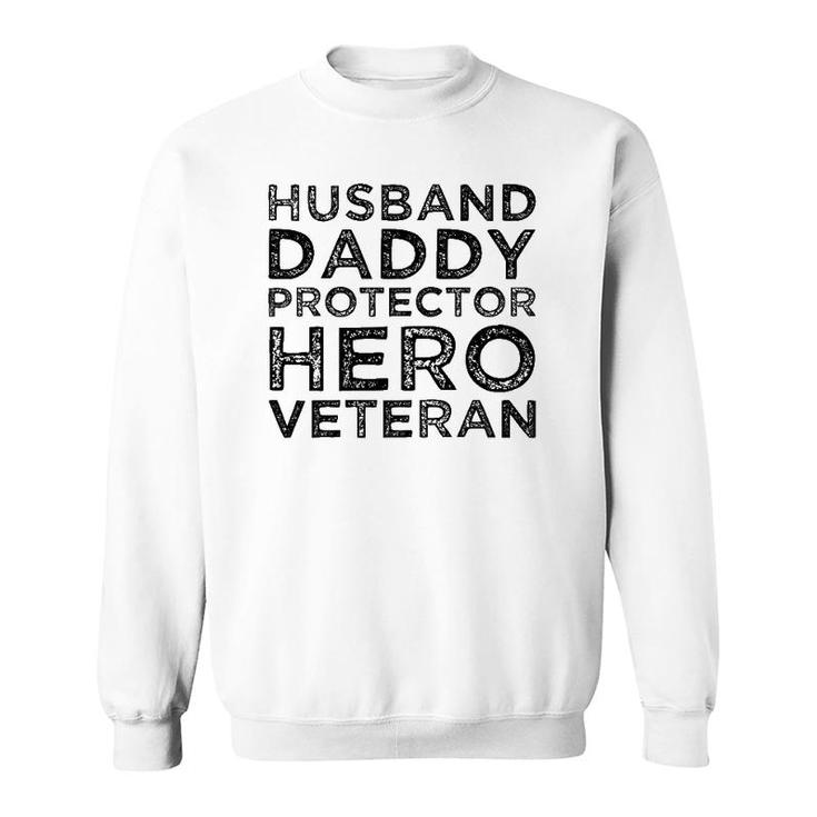 Husband Daddy Protector Hero Veteran Father's Day Dad Gift Sweatshirt