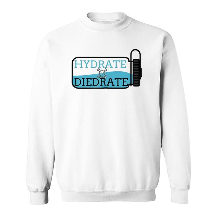 Hydrate Or Diedrate - Summer Camp Sweatshirt