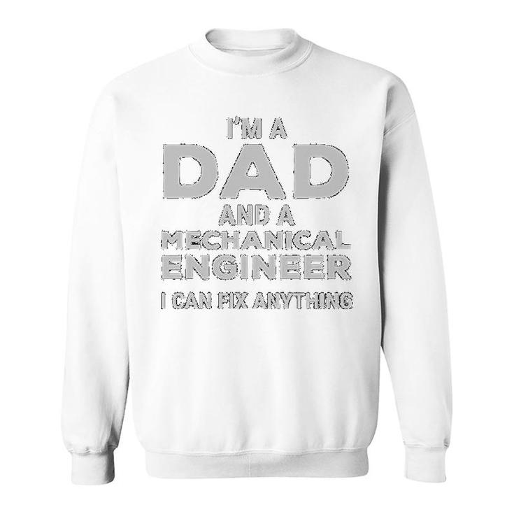 I Am A Dad And A Mechanical Engineer Sweatshirt