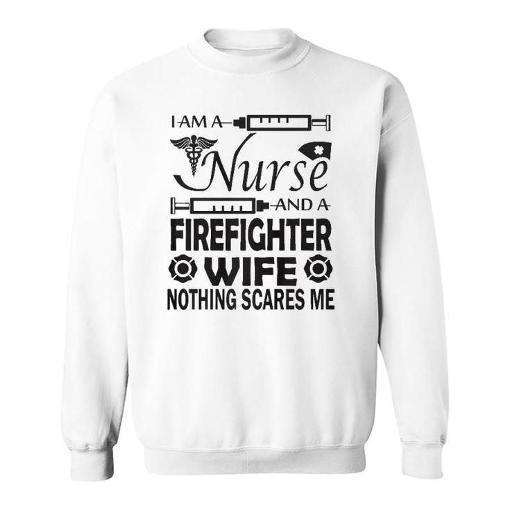I Am A Nurse And A Firefighter Wife Sweatshirt