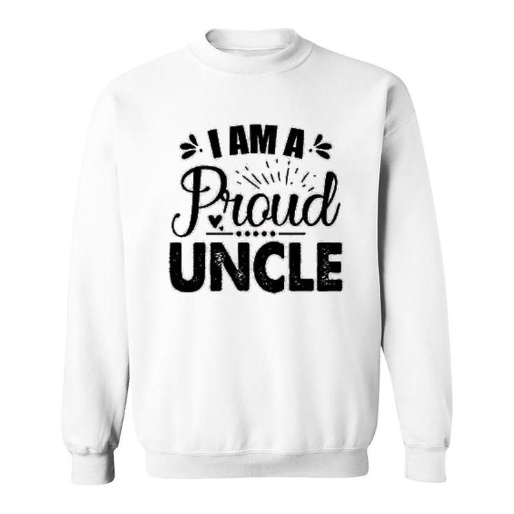 I Am A Proud Uncle Sweatshirt