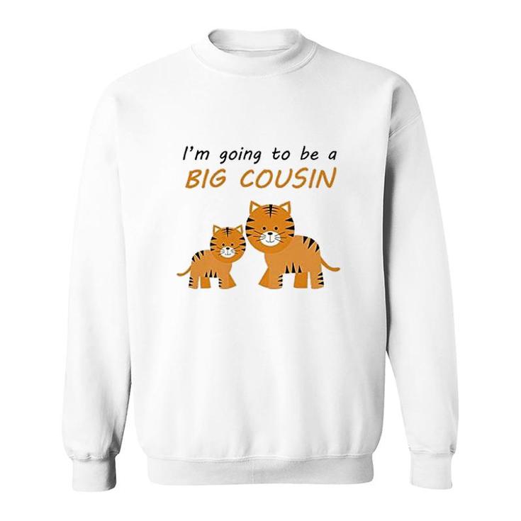 I Am Going To Be A Big Cousin Sweatshirt