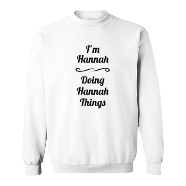 I Am Hannah Doing Hannah Things Sweatshirt