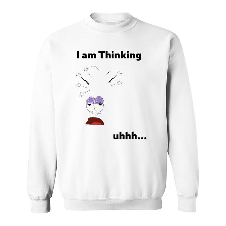 I Am Thinking Humor Out Of Thinking Funny Men Sweatshirt