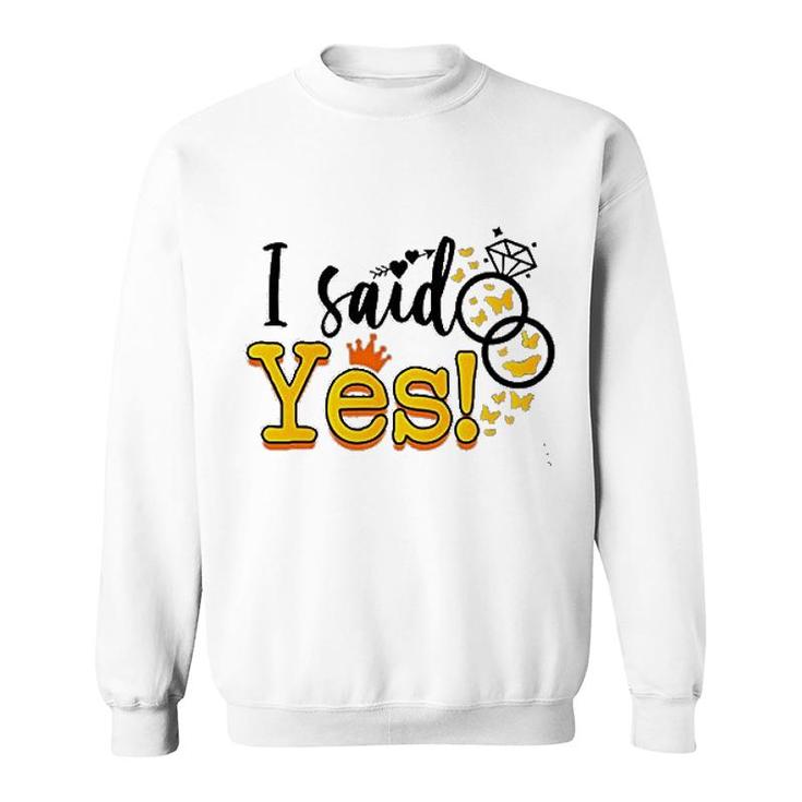 I Asked I Said Yes Sweatshirt