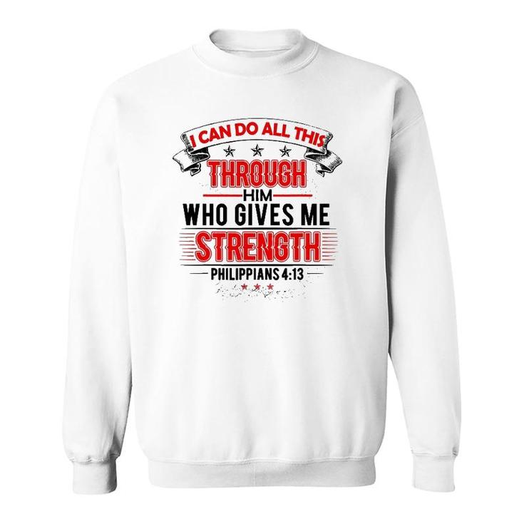 I Can Do All Things Through Him Unisex - Men & Women Sweatshirt