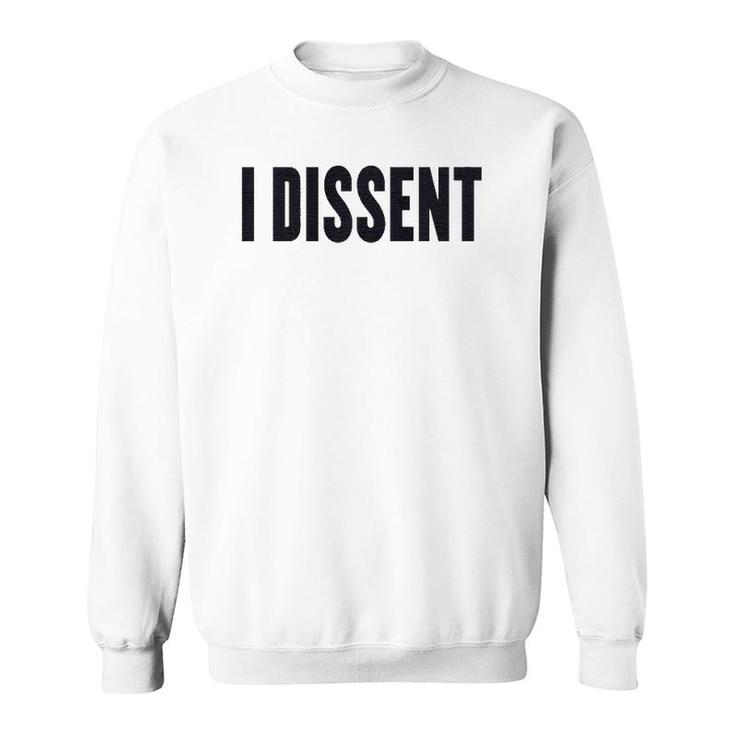 I Dissent Gift I Dissent  Sweatshirt