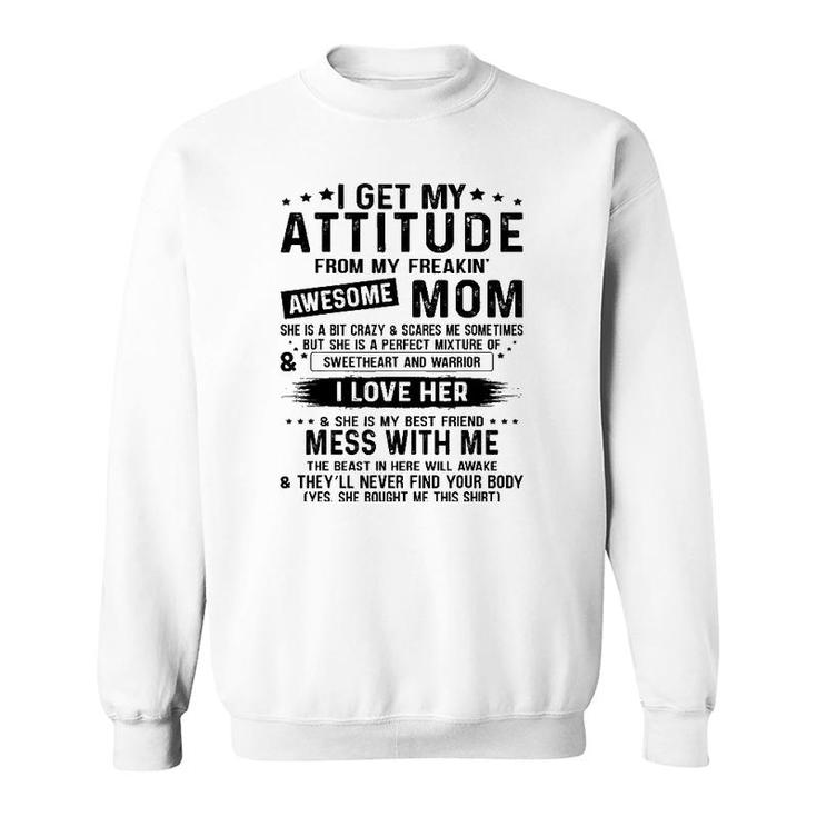 I Get My Attitude From My Freaking Awesome Mom Daughter Sweatshirt