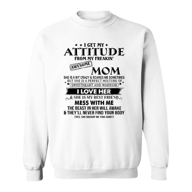 I Get My Attitude From My Freaking Awesome Mom Mother Gifts Sweatshirt