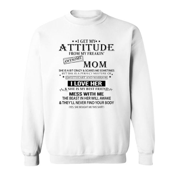 I Get My Attitude From My Freaking Awesome Mom, Mothers Gift Sweatshirt