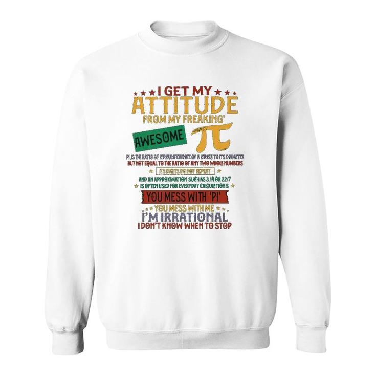 I Get My Attitude From Pi Funny Pi Day Math Sweatshirt
