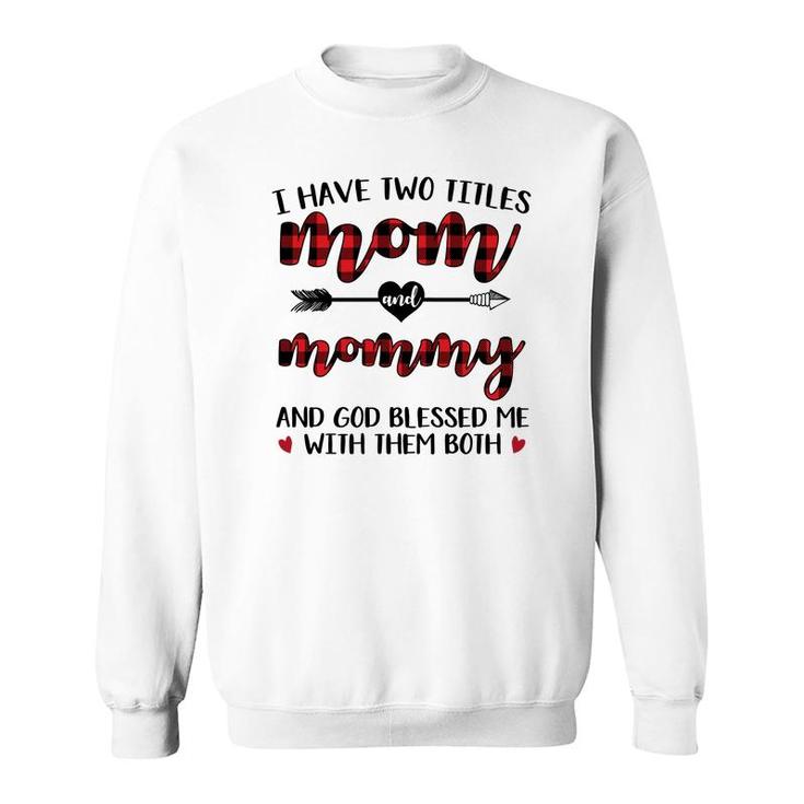 I Have Two Title Mom And Mommy White Sweatshirt