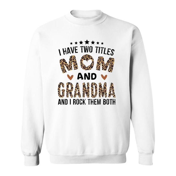 I Have Two Titles Mom And Grandma Vintage Leopard Mother's Day Sweatshirt