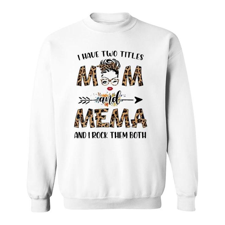 I Have Two Titles Mom And Mema Leopard Mother's Day Gift Sweatshirt