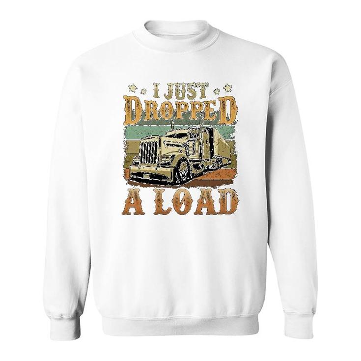 I Just Dropped A Load Trucker  For Men Sweatshirt