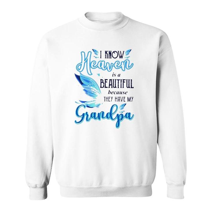 I Know Heaven Is A Beautiful Because They Have My Grandpa Beautiful Blue Butterflies Sweatshirt