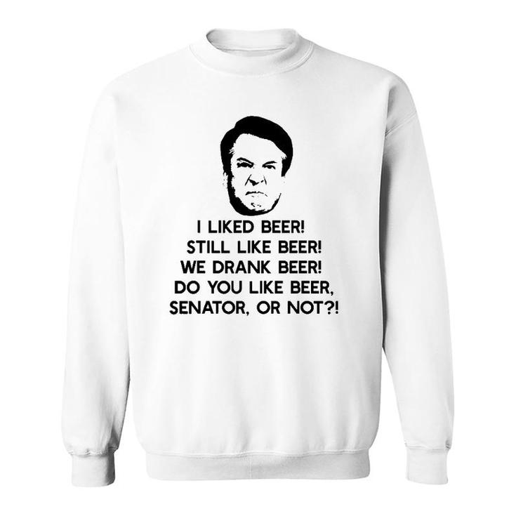 I Like Beer Angry Drinking Brett Kavanaugh Meme Sweatshirt