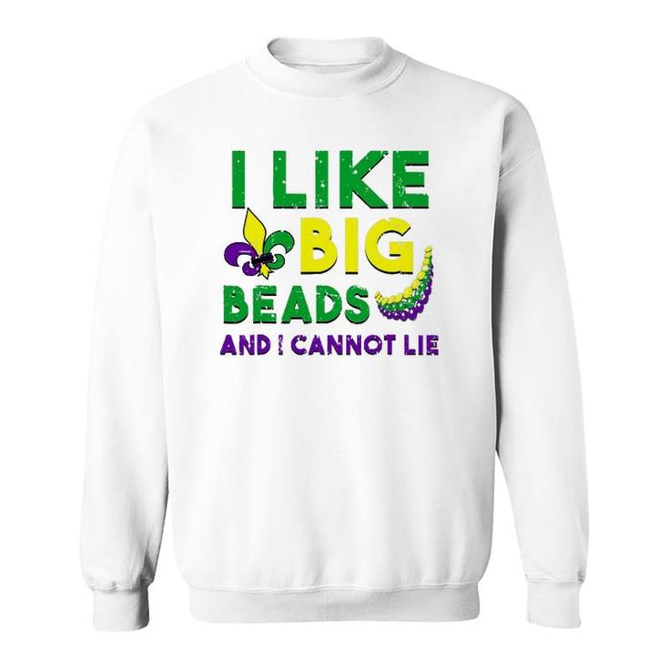 I Like Big Beads And I Cannot Lie T Mardi Gras Drinking Sweatshirt