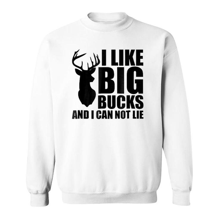 I Like Big Bucks And I Can Not Lie Sweatshirt