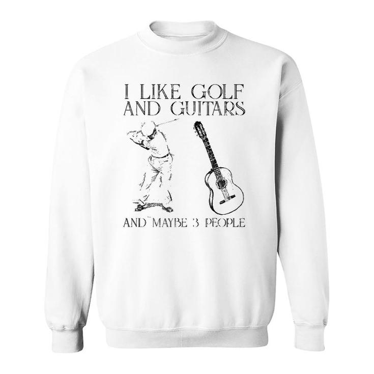 I Like Golf And Guitars And Maybe 3 People Sweatshirt