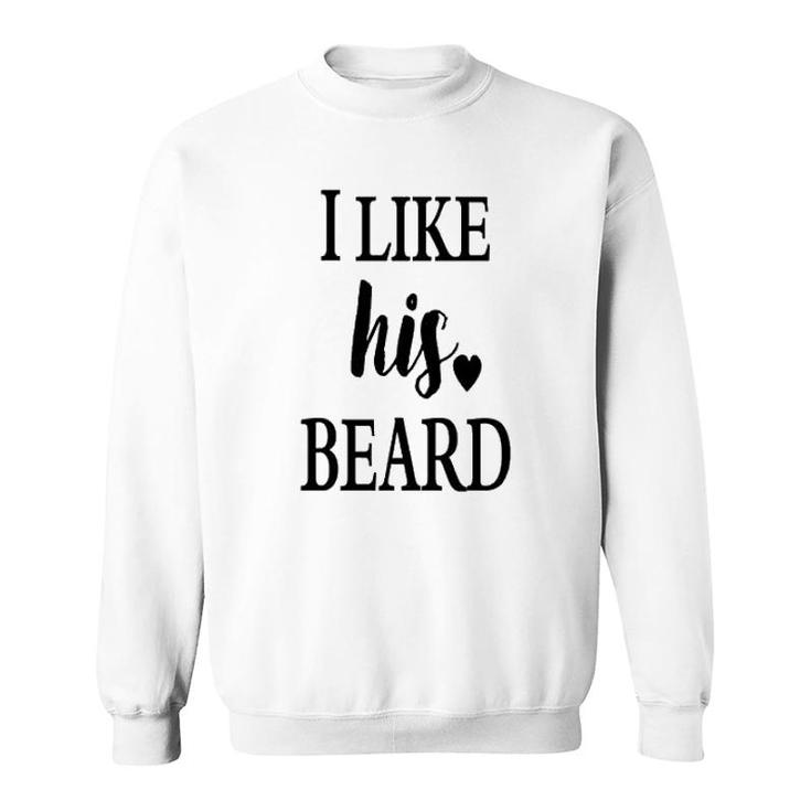 I Like His Beard I Like Her Sweatshirt