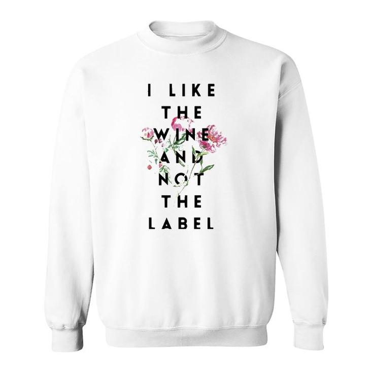 I Like The Wine And Not The Label Classic Sweatshirt