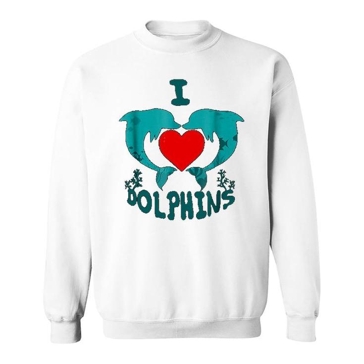 I Love Dolphin Sweatshirt
