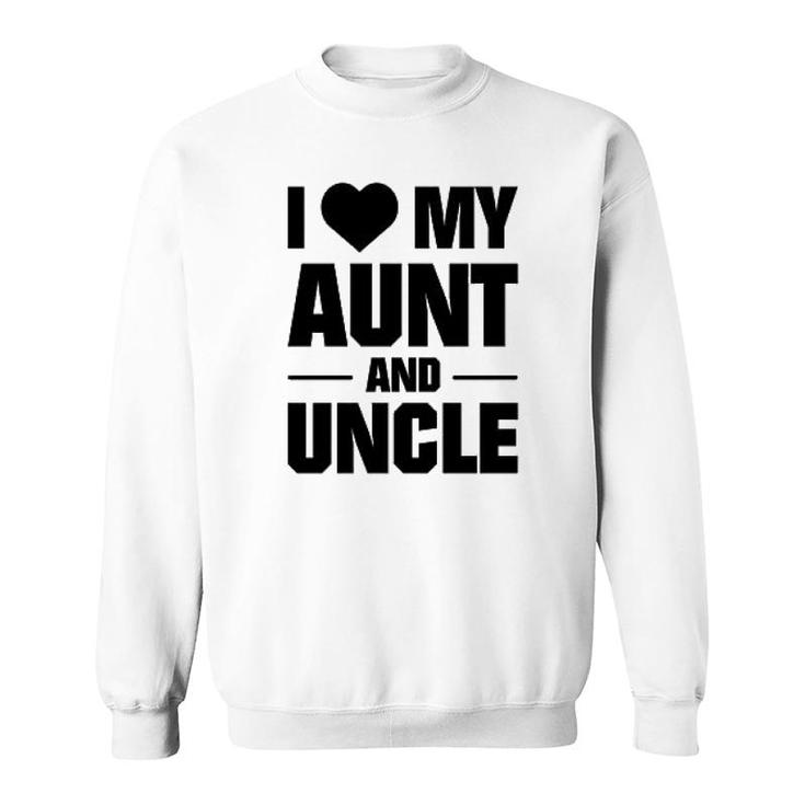 I Love My Aunt And Uncle Sweatshirt