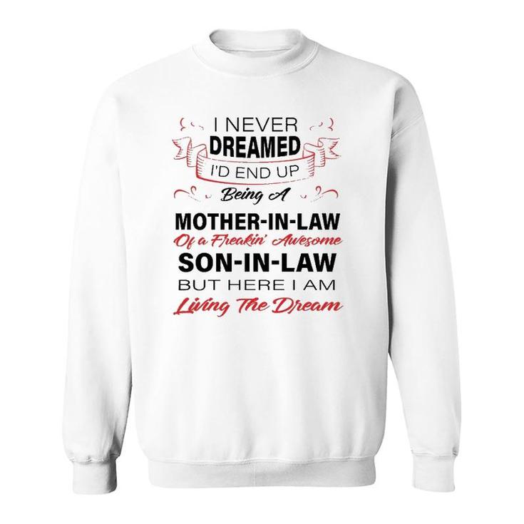 I Never Dreamed I'd End Up Being A Mother-In-Law Awesome  Sweatshirt