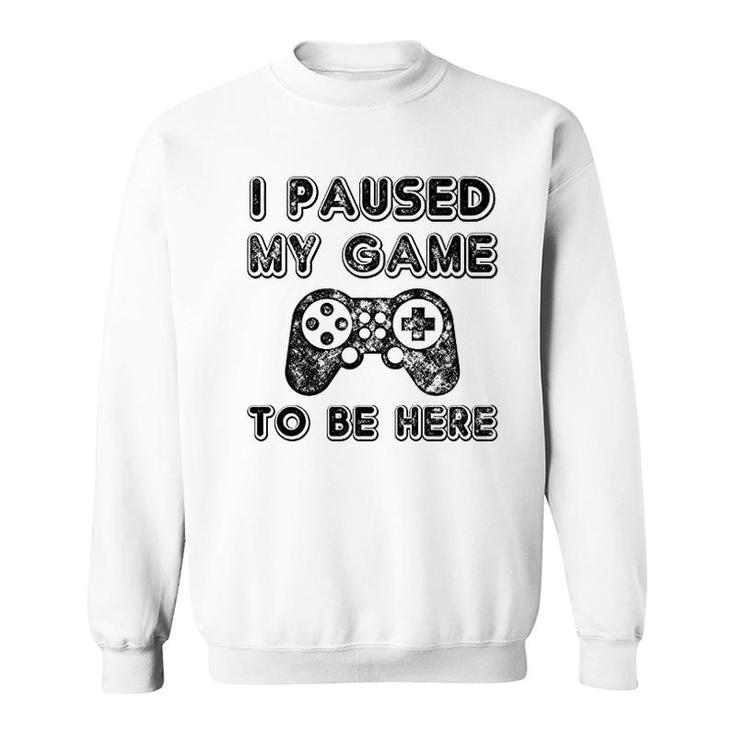 I Paused My Game To Be Here Lovers Sweatshirt