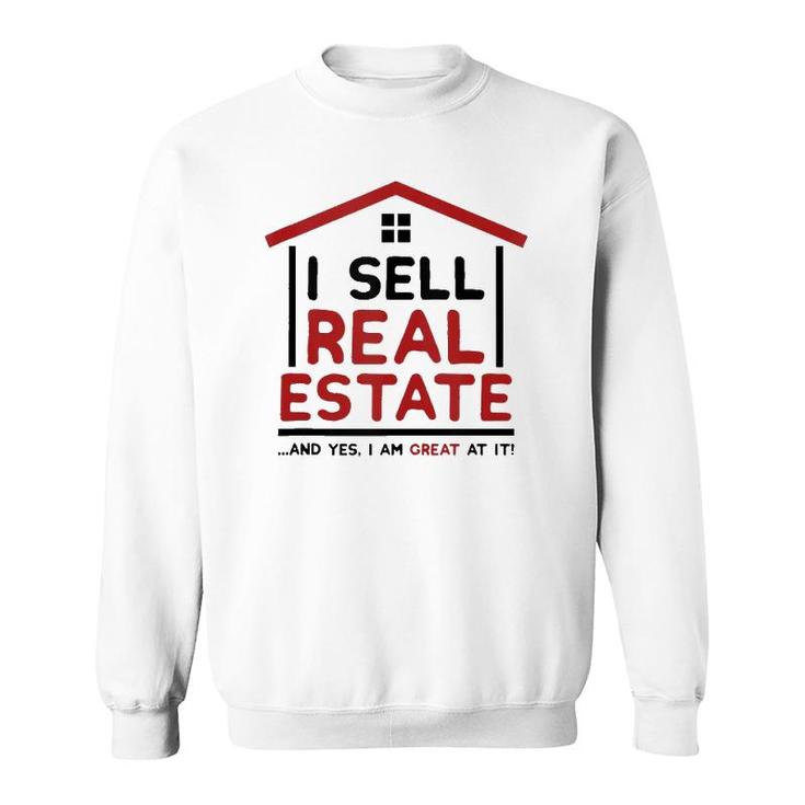 I Sell Real Estate House Funny Realtor Agent Broker Investor  Sweatshirt