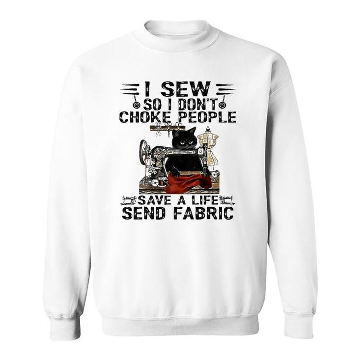 I Sew So I Don't Choke People  Sewing Machine Black Cat  Sweatshirt
