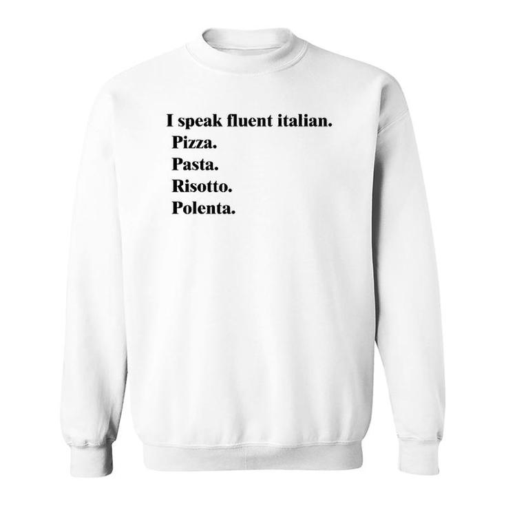 I Speak Fluent Italian Food Lover Pizza Pasta Risotto Sweatshirt