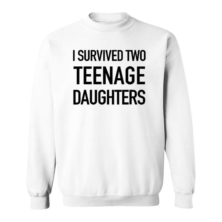 I Survived Two Teenage Daughters - Parenting Goals Sweatshirt