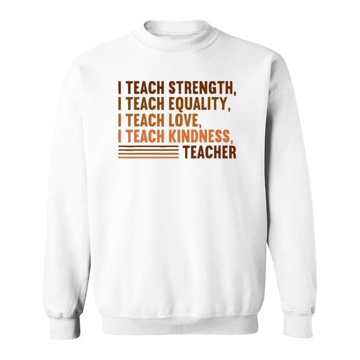 I Teach Strength Equality Black History Bhm African Teacher Sweatshirt