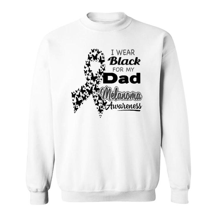 I Wear Black For My Dad Melanoma Awareness Sweatshirt