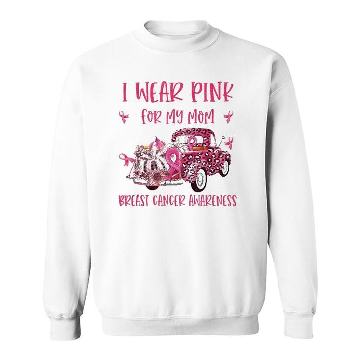 I Wear Pink For My Mom Breast Cancer Awareness Pink Ribbon Sweatshirt