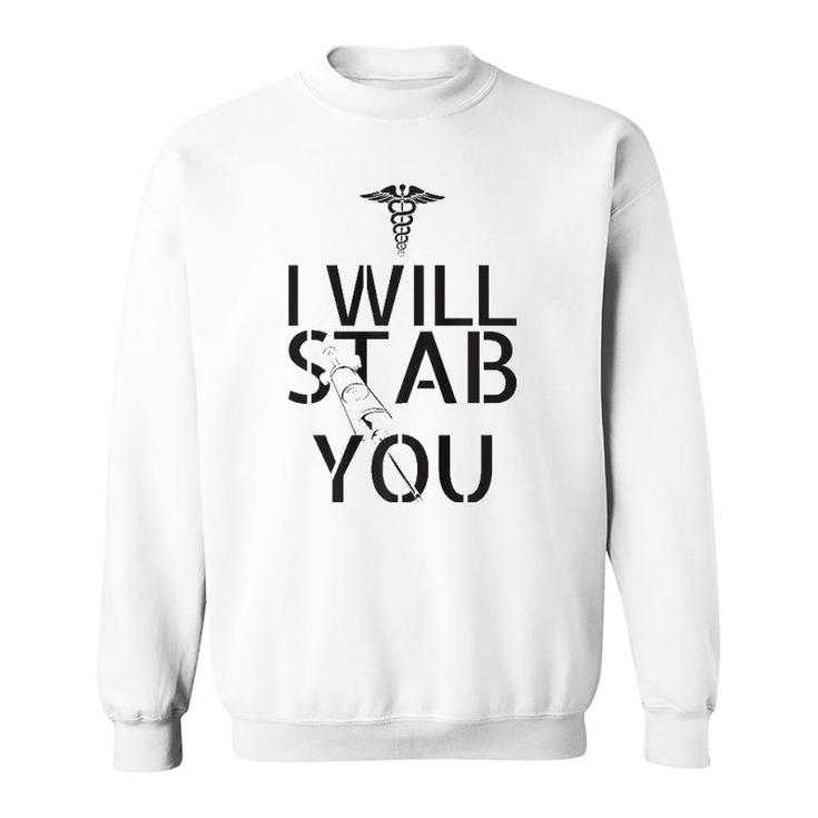 I Will Stab You Nurse Sweatshirt