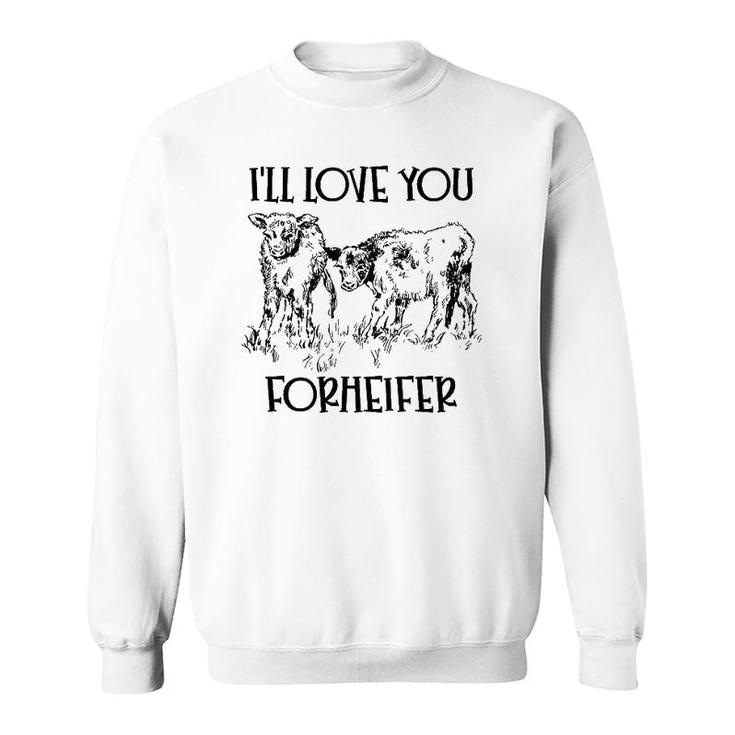 I'll Love You Forheifer Forever Heifer Mom Mommy And Me Sweatshirt
