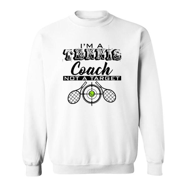 I'm A Coach Not A Target Funny Gift For Men Women Sweatshirt