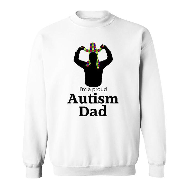 I'm A Proud Autism Dad  Autism Awareness Gifts Sweatshirt