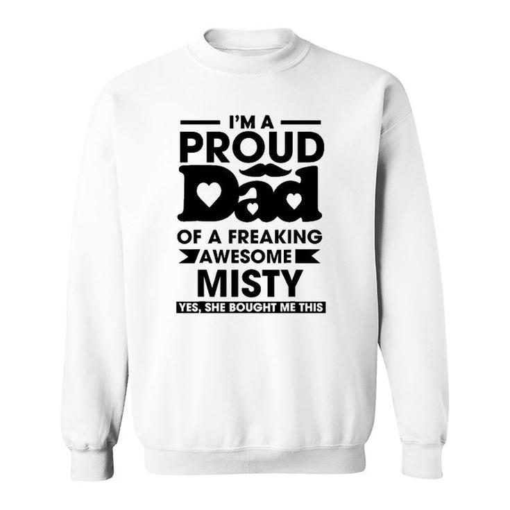 I'm A Proud Dad Of A Freaking Awesome Misty Personalized Custom Sweatshirt