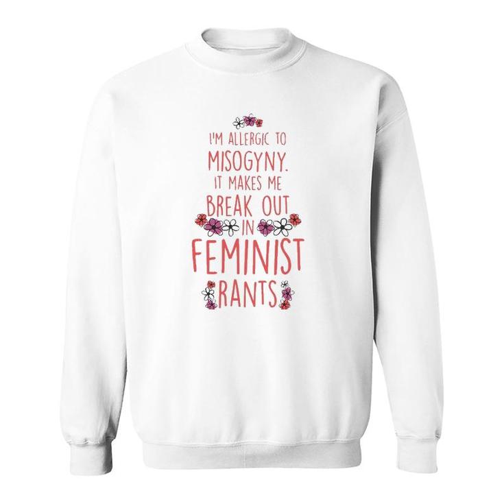 I'm Allergic To Misogyny - Funny Feminist Sweatshirt